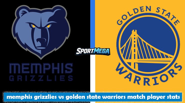 memphis grizzlies vs golden state warriors match player stats