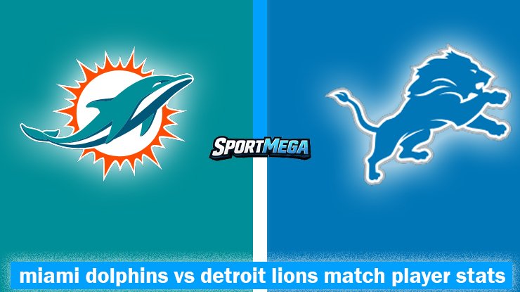 miami dolphins vs detroit lions match player stats