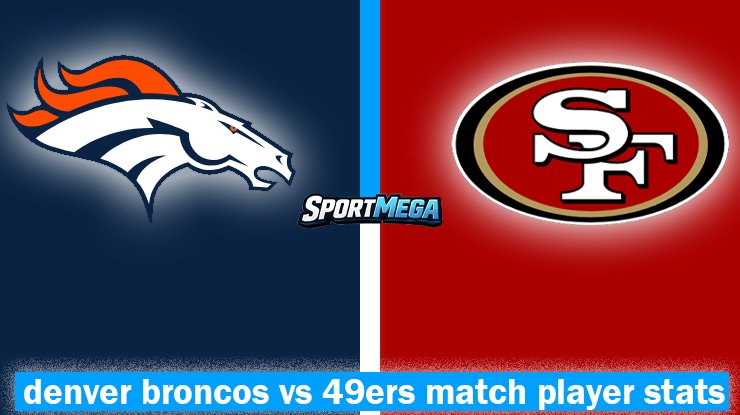denver broncos vs 49ers match player stats