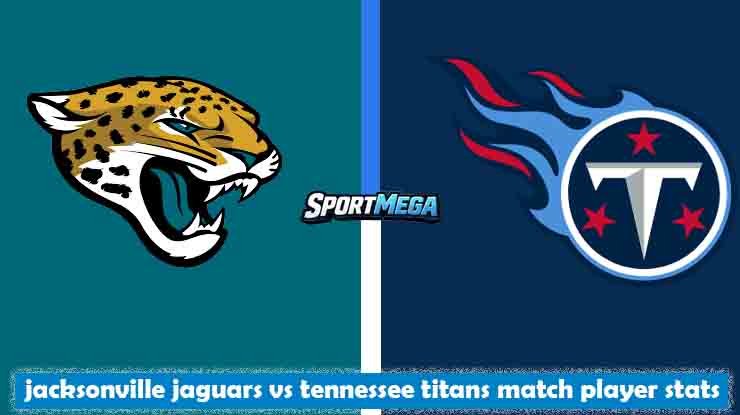 jacksonville jaguars vs tennessee titans match player stats