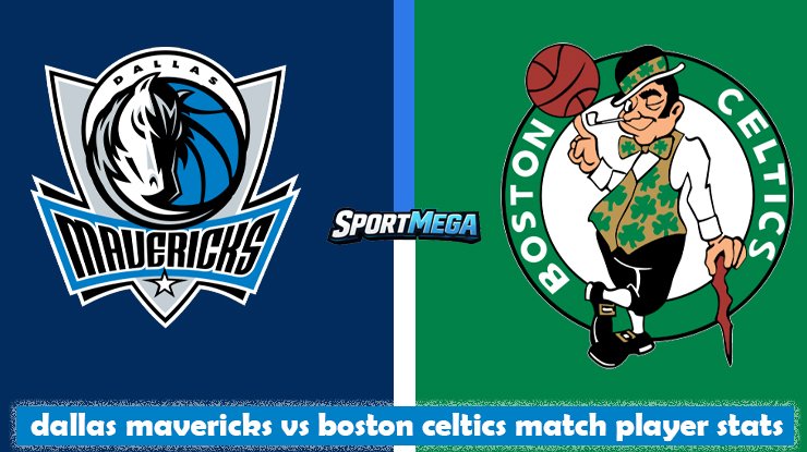 dallas mavericks vs boston celtics match player stats