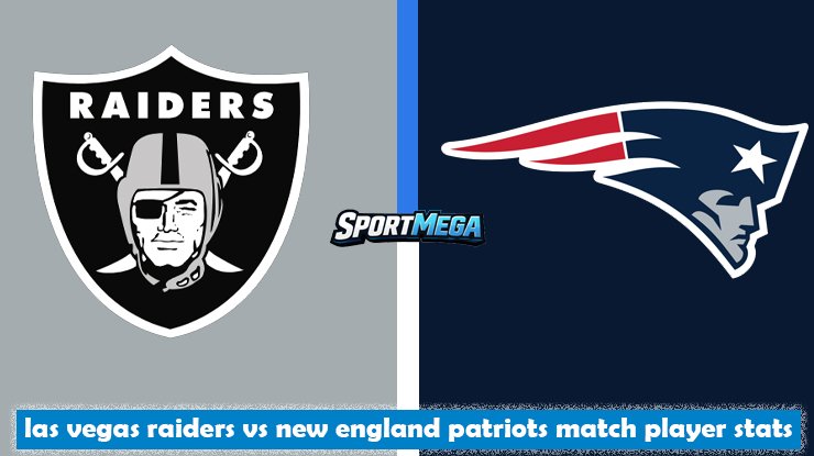 las vegas raiders vs new england patriots match player stats