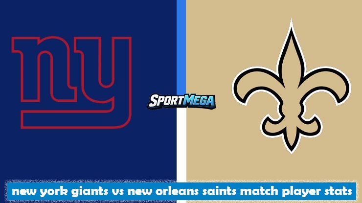 new york giants vs new orleans saints match player stats