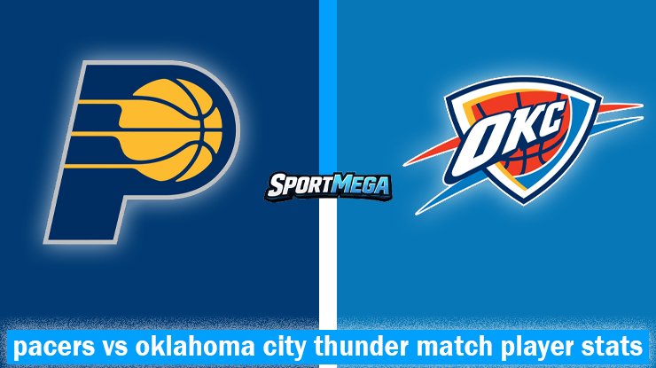 pacers vs oklahoma city thunder match player stats